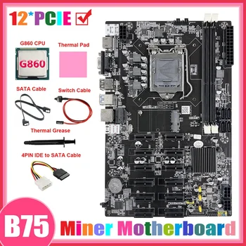B75 12 PCIE ETH Kasybos Plokštė+G860 CPU+4PIN IDE Į SATA Kabelis+SATA Kabelis+Switch Kabelis+Terminis Tepalas+Šilumos Padas