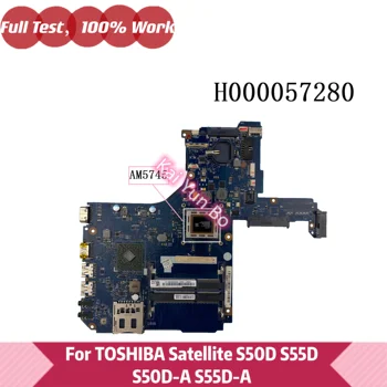 H000057280 Mainboard Toshiba Satellite S50D S55D-A S55D S50D-Serijos Nešiojamojo kompiuterio pagrindinę Plokštę Su AM5745 CPU 100%, Pilnai Išbandyti